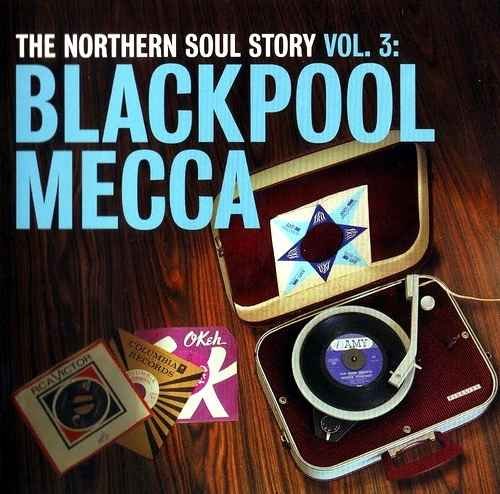 VA - The Northern Soul Story Volume 3: Blackpool Mecca (2007) Lossless