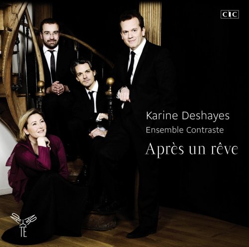 Karine Deshayes & Ensemble Contraste - Après un rêve (2015) [Hi-Res]