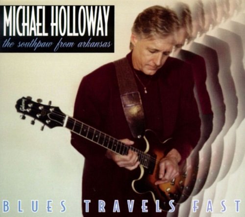 Michael Holloway - Blues Travels Fast (1998)