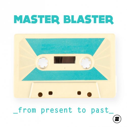 Master Blaster - From Present To Past (2017)
