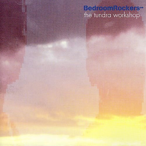 Bedroom Rockers - The Tundra Workshop (2003)