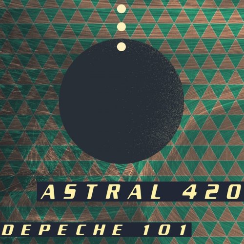 Astral 420 - Depeche 101 (2018)