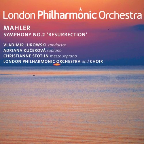 Adriana Kucerová, London Philharmonic Orchestra and Choir - Mahler: Symphony No. 2 'Resurrection' (2011)