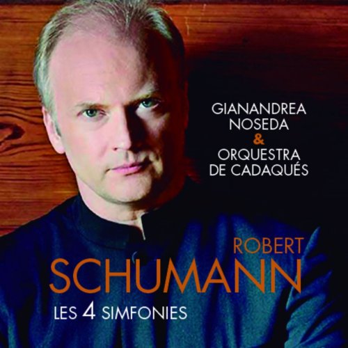 Gianandrea Noseda & Cadaqués Orchestra - Robert Schumann: Les 4 Simfonies (2017)