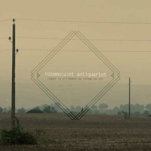 Rosemount Antiquartet – Fuguer Le Cillement Du Refuge En Soi (2018) [Hi-Res]