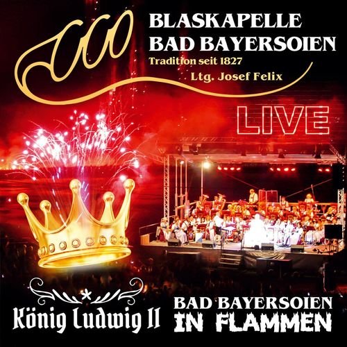 Blaskapelle Bad Bayersoien - Bad Bayersoien in Flammen - König Ludwig II - Live (2018)