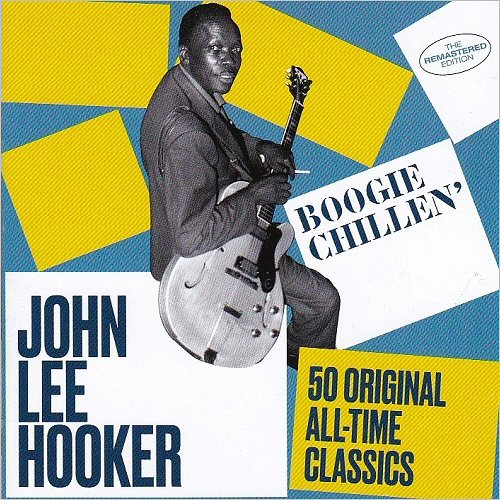 John Lee Hooker - Boogie Chillen': 50 Original All-Time Classics (Remastered) (2018) [CD Rip]