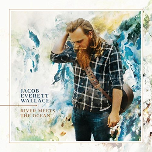 Jacob Everett Wallace - River Meets the Ocean (2018)