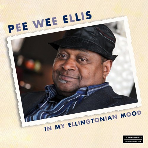 Pee Wee Ellis - In My Ellingtonian Mood (2018) [Hi-Res]