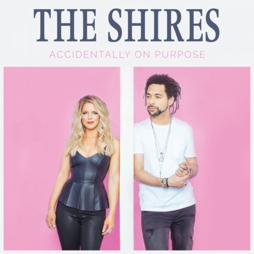 The Shires - Accidentally On Purpose (2018) [Hi-Res]