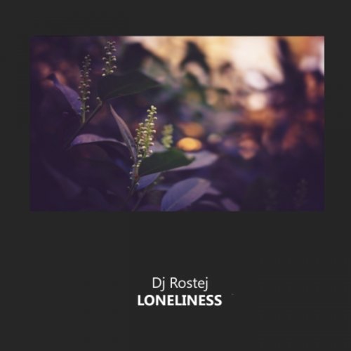 DJ Rostej - Loneliness (2018)