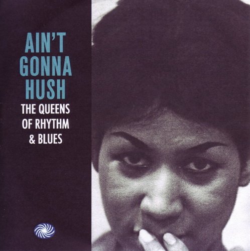 VA - Ain't Gonna Hush: The Queens Of Rhythm & Blues [3CD Set] (2015) Lossless