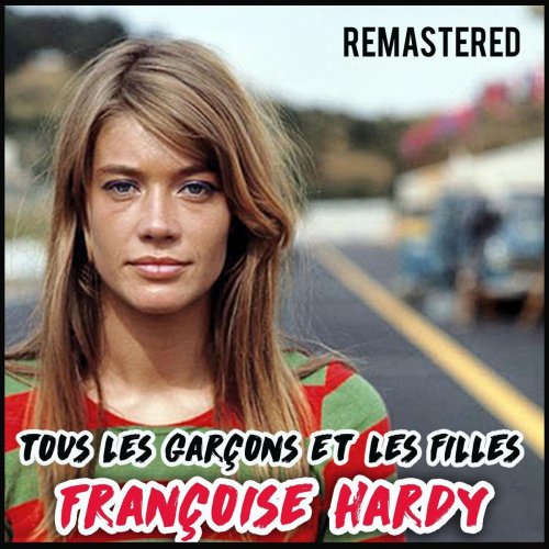 Françoise Hardy - Tous Les Garçons Et Les Filles (Remastered) (1962/2018)