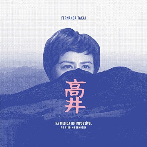 Fernanda Takai - Na Medida do Impossível Ao Vivo No Inhotim (Deluxe Edition) (2018)