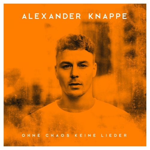 Alexander Knappe - Ohne Chaos keine Lieder (Deluxe Edition) (2018) [Hi-Res]