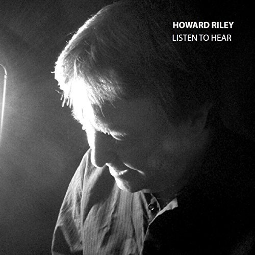 Howard Riley - Listen to Hear (2018)
