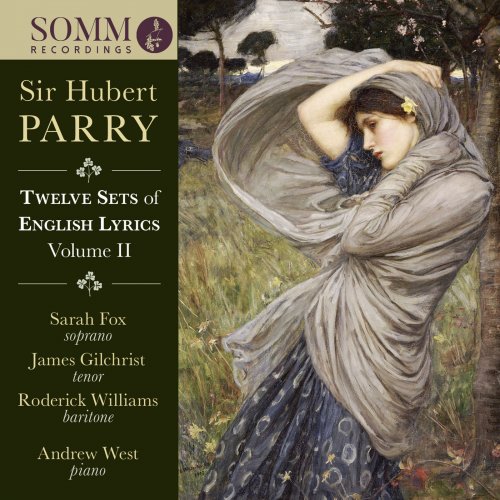 Sarah Fox, James Gilchrist, Roderick Williams & Andrew West - Parry: 12 Sets of English Lyrics, Vol. 2 (2018)