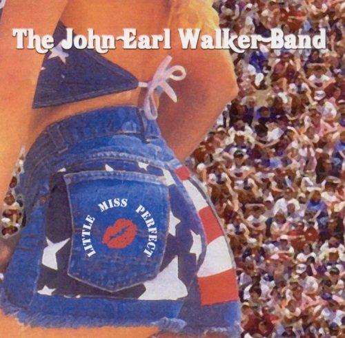 John Earl Walker Band - Little Miss Perfect (2005)