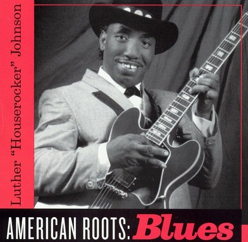 Luther 'Houserocker' Johnson - American Roots: Blues (2002)