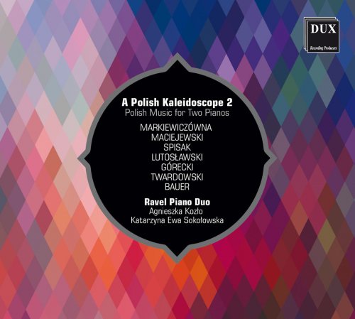 Ravel Piano Duo - A Polish Kaleidoscope 2: Polish Music for 2 Pianos (2018)