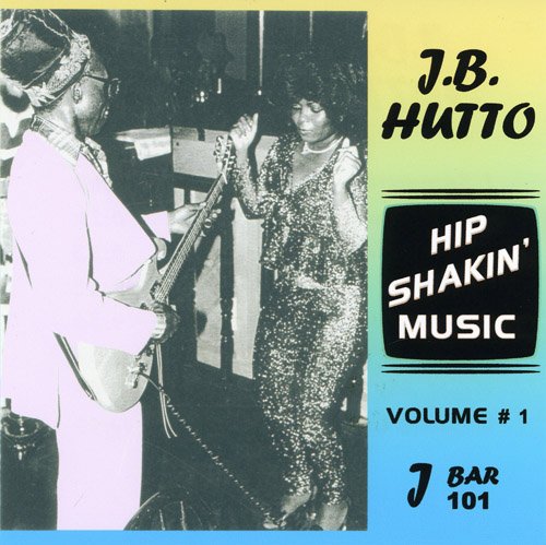 J. B. Hutto & The New Hawks - Hip Shakin' Music Vol. 1 (2008) Lossless