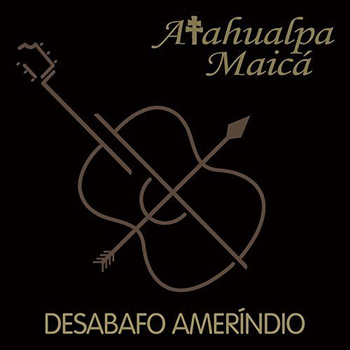 Atahualpa Maicá - Desabafo Ameríndio (2018)