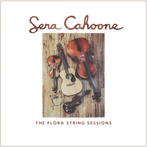 Sera Cahoone - The Flora String Sessions (2018)