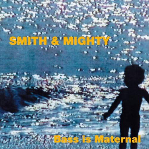 Smith & Mighty - Bass Is Maternal (1995/2018)