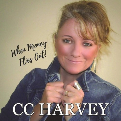 CC Harvey - When Money Flies Out (2018)