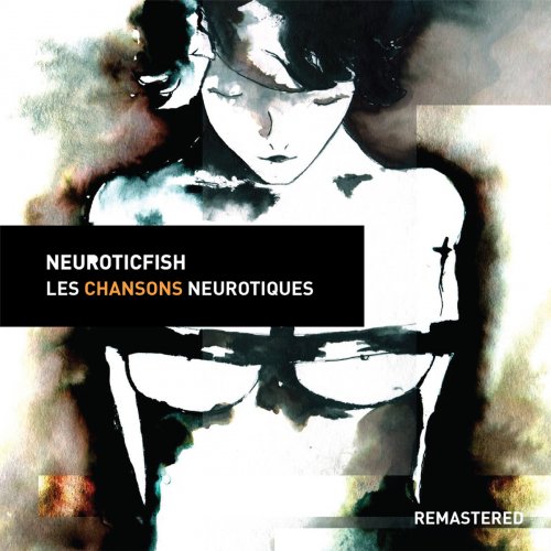 Neuroticfish - Les Chansons Neurotiques [Remastered] (2018)