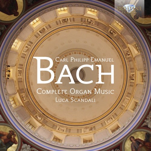 Luca Scandali - Carl Philipp Emanuel Bach: Complete Organ Music (2014)