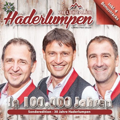 Zillertaler Haderlumpen - In 100.000 Jahren - Sonderedition - 30 Jahre (2018)