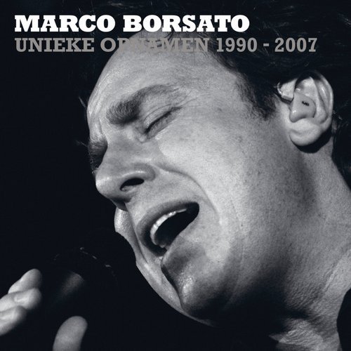 Marco Borsato - Unieke Opnamen 1990-2007 (2007)