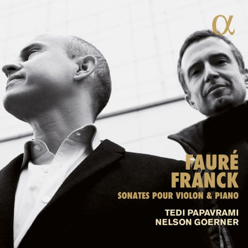 Tedi Papavrami & Nelson Goerner - Franck & Fauré: Sonates pour violon et piano (2017) [Hi-Res]