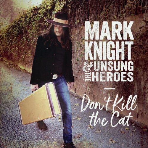 Mark Knight  &  The Unsung Heroes - Don't Kill the Cat (2018)