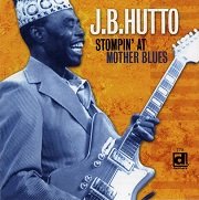J. B. Hutto - Stompin' At Mother Blues (1966/2004) Lossless