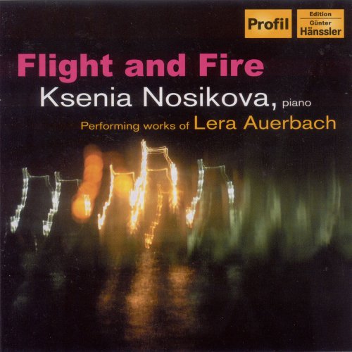 Ksenia Nosikova - Lera Auerbach: Flight And Fire (2007)