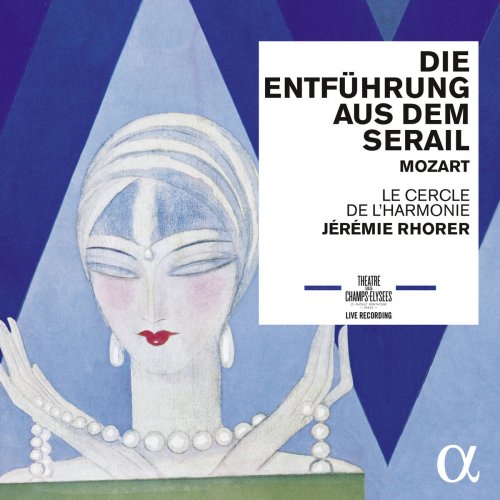 Le Cercle de l'Harmonie & Jérémie Rhorer - Mozart: Die Entführung aus dem Serail, K. 384 (2016) [Hi-Res]