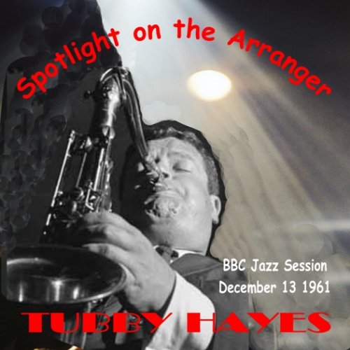 Tubby Hayes - Spotlight on the Arranger (1961)