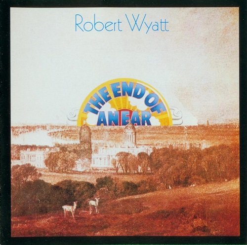 Robert Wyatt - The End Of An Ear (Reissue) (1970/1999)