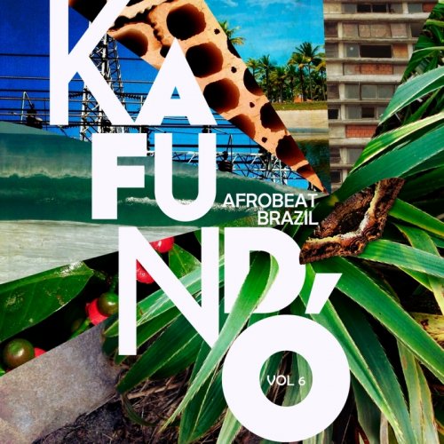 VA - Kafundo, Vol. 6: Afrobeat Brazil (2018) lossless