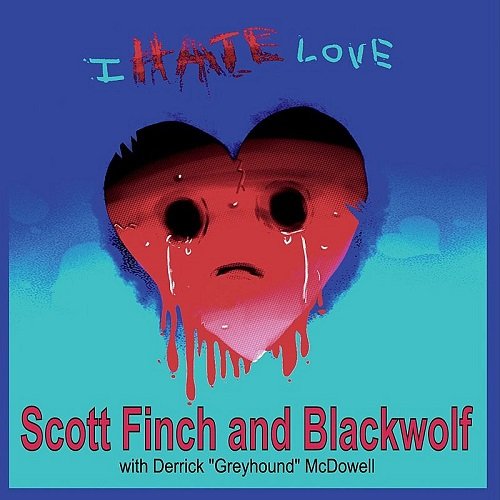 Scott Finch & Blackwolf - I Hate Love (2015)