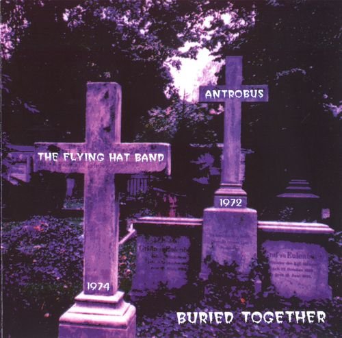 Antrobus & The Flying Hat Band - Buried Together (Reissue) (1972-74/1992)