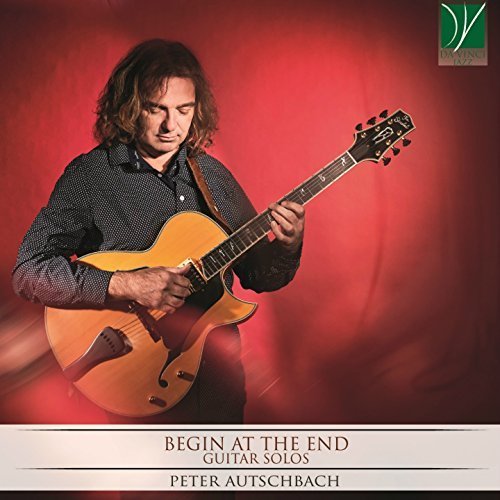 Peter Autschbach - Begin at the End (Guitar Solos) (2018)