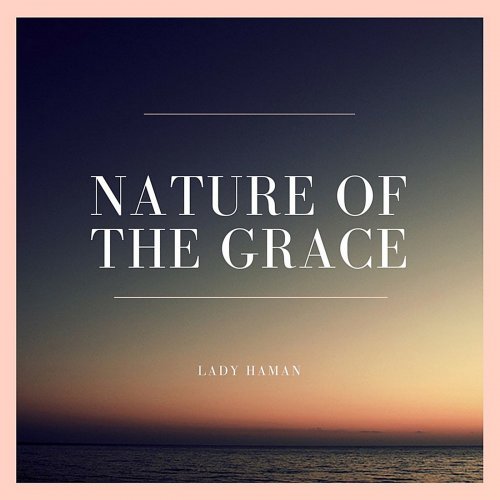 Lady Haman - Nature of the Grace (2018)