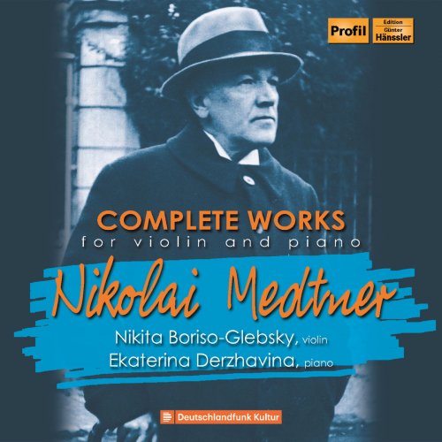 Nikita Boriso-Glebsky - Medtner: Complete Works for Violin & Piano (2018)