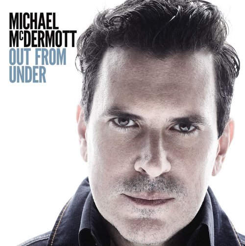 Michael Mcdermott - Out From Under (2018)