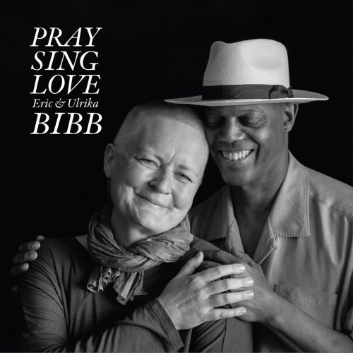 Eric & Ulrika Bibb - Pray Sing Love (2018) [Hi-Res]