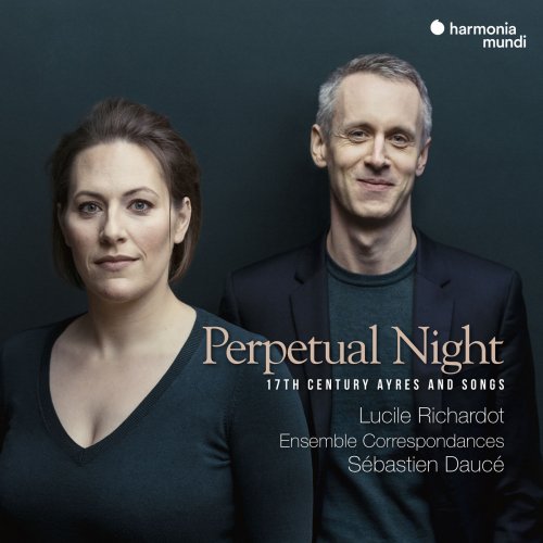 Ensemble Correspondances, Sébastien Daucé & Lucile Richardot - Perpetual Night: 17th Century Airs and Songs (2018) [Hi-Res]