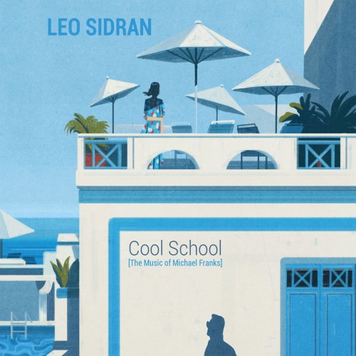 Leo Sidran - Cool School (The Music of Michael Franks) (2018) [Hi-Res]
